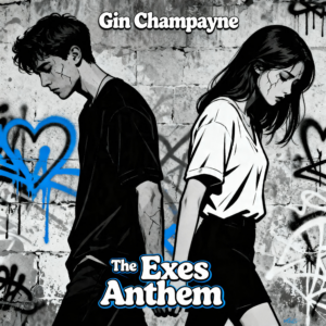 Gin Champayne - The Exes Anthem